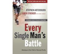 Every Single Man's Battle: Staying on the Path of Sexual Purity (Every Man)