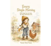 Every Single Morning: Not Just the Easy Mornings - A Picture Book About Keeping Your Word for Ages 2-6 (Timeless Tales for Little Hearts)