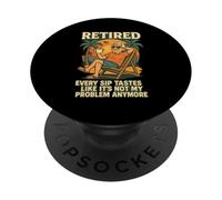 Every Sip Tastes Like It’s Not My Problem Anymore Retired PopSockets Adhesive PopGrip