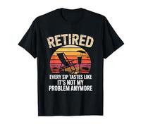 Every Sip Tastes Like It’s Not My Problem Anymore Retired T-Shirt