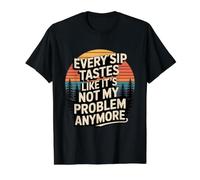 Every Sip Tastes Like It’s Not My Problem Anymore Retired Value Graphic T-Shirt, Men, Black, L