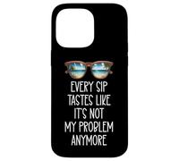 Every Sip Tastes Like It's Not My Problem Anymore Im Retired Case for iPhone 14 Pro Max