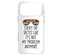 Every Sip Tastes Like It's Not My Problem Anymore Im Retired Case for iPhone 17 Pro Max