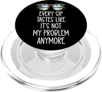 Every Sip Tastes Like It's Not My Problem Anymore Im Retired PopSockets PopGrip for MagSafe