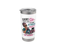 Every Sip Tastes Like It's Not My Problem Retired ER Nurse Stainless Steel Insulated Tumbler