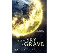 Every Sky A Grave: 2020’s explosive new science fiction: Book 1 (The Ascendance Series)