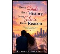 Every Smile Has a History, Every Silence Has a Reason: A Heartfelt Story of Love, Loss, and Healing