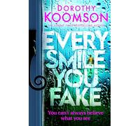 Every Smile You Fake: the gripping new novel from the bestselling Queen of the Big Reveal