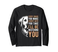 EVERY SNACK YOU MAKE EVERY BITE YOU TAKE Labrador Long Sleeve T-Shirt