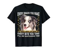 Every Snack You Make Funny Blue Merle Collie Dog Mom Dog Dad T-Shirt
