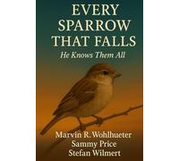 Every Sparrow That Falls: He Knows Them All