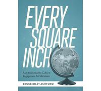 Every Square Inch: An Introduction to Cultural Engagement for Christians (SEBTS)