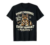 Every Squirrel is A Potential Threat, Funny German Shepherd T-Shirt