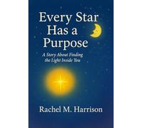 Every Star has a Purpose: A Story about Finding the Light Inside of You