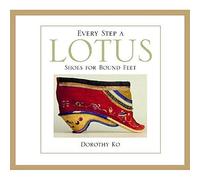 Every Step a Lotus: Shoes for Bound Feet