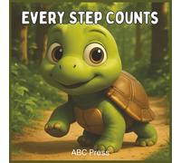 Every Step Counts: A Heart-Warming Rhyming Book About Appreciating Life’s Little Moments