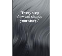 Every step forward shapes your story.: A motivational quote about progress and self-growth