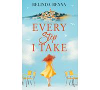 Every Step I Take : A Moving Story of Love and the Courage to Begin Again