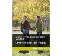 Every Story on Parenting Teens with NLP - Complete Hack of Teen Troubles