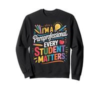 Every Student Matters Para Teacher Teaching Paraprofessional Sweatshirt