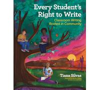 Every Student’s Right to Write: Classroom Writing Rooted in Community