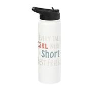 Every Tall Girl Needs A Short Best Friend Stainless Steel Insulated Water Bottle