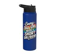 Every Tall Girl Needs A Short Girlfriend Stainless Steel Insulated Water Bottle