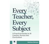 Every Teacher, Every Subject: A Practical Guide to AI Literacy Across the Curriculum