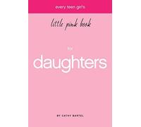 Every Teen Girl's Little Pink Book For Daughters (Little Pink Books (Harrison House)) by Bartel, Cathy (2009) Paperback