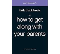 Every Teenager's Little Black Book on How to Get Along with Your Parents (Little Black Books (Harrison House))