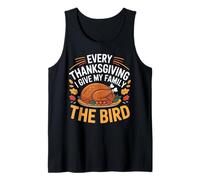Every Thanksgiving I Give My Family The Bird Turkey Funny Tank Top