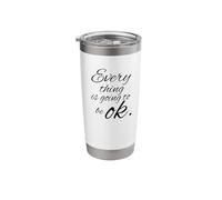 Every Thing is Going to Be Okay Positive Affirmation Stainless Steel Insulated Tumbler