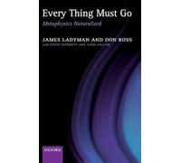 Every Thing Must Go: Metaphysics Naturalized