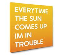 Every time the Sun Comes Up Modern Typography Quote Canvas Print | Gallery Wrapped 30mm Frame Wall Art | 20x20 inches | Ready to Hang | Modern Typography Picture | Living Room Bedroom Lounge Office