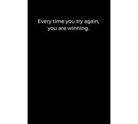 Every time you try again, you are winning: 120 Pages of Gentle Motivation and Healing Reflections