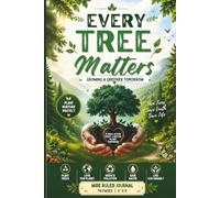 Every Tree Matters Journal: Nature-Inspired Lined Notebook for Everyday Writing