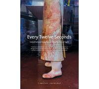 Every Twelve Seconds: Industrialized Slaughter and the Politics of Sight (Yale Agrarian Studies Series)