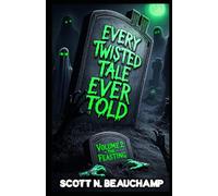 Every Twisted Tale Ever Told Volume 2: The Feasting