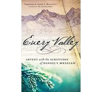 Every Valley: Advent with the Scriptures of Handel's Messiah