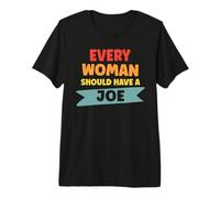 Every Woman Should Have A Joe Premium T-Shirt