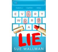 Every Word A Lie - a catfishing prank turns deadly in this teen murder mystery thriller from the author of I Know You Did It