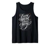 Every Word Has a Story Writer Calligraphy Quote Tank Top