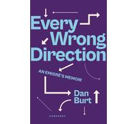 Every Wrong Direction : An Emigre's Memoir