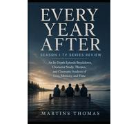 Every Year After Season 1 Tv Series Review: In-Depth Episode Breakdown, Character Study, Themes, and Cinematic Analysis of Love, Memory, and Time