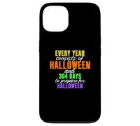 Every Year Consists of Halloween & 364 Days to Prepare Case for iPhone 13