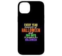 Every Year Consists of Halloween & 364 Days to Prepare Case for iPhone 14 Plus