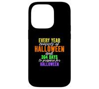 Every Year Consists of Halloween & 364 Days to Prepare Case for iPhone 14 Pro