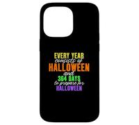 Every Year Consists of Halloween & 364 Days to Prepare Case for iPhone 14 Pro Max