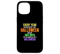 Every Year Consists of Halloween & 364 Days to Prepare Case for iPhone 15