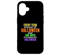 Every Year Consists of Halloween & 364 Days to Prepare Case for iPhone 16